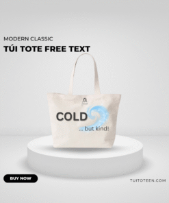 Túi Tote 1 mặt COLD ...but kind!